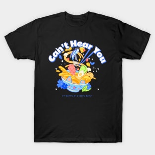 Can't Hear You I'm Gaming And Eating Ramen T-Shirt